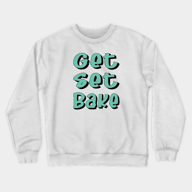 GET SET BAKE GIFT Crewneck Sweatshirt by shimodesign